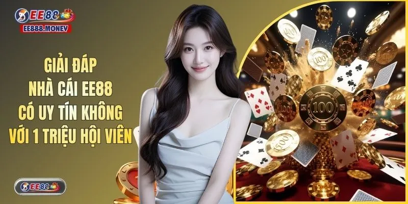 Giải Đáp Nhà Cái EE88 Có Uy Tín Không Với 1 Triệu Hội Viên 5 Giải Đáp Nhà Cái EE88 Có Uy Tín Không Với 1 Triệu Hội Viên