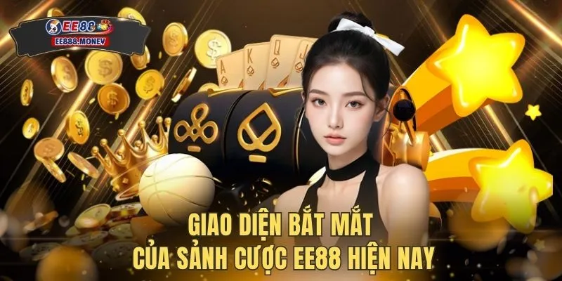 Game Bài EE88 1 Giao diện bắt mắt của sảnh cược EE88 hiện nay