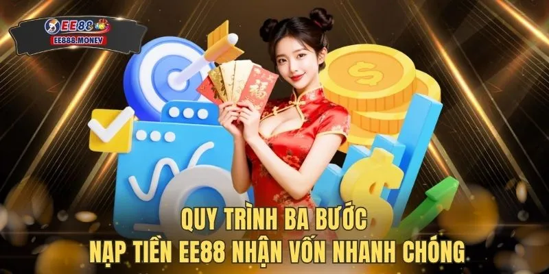 Nạp tiền EE88 2 Quy trình ba bước nạp tiền EE88 nhận vốn nhanh chóng